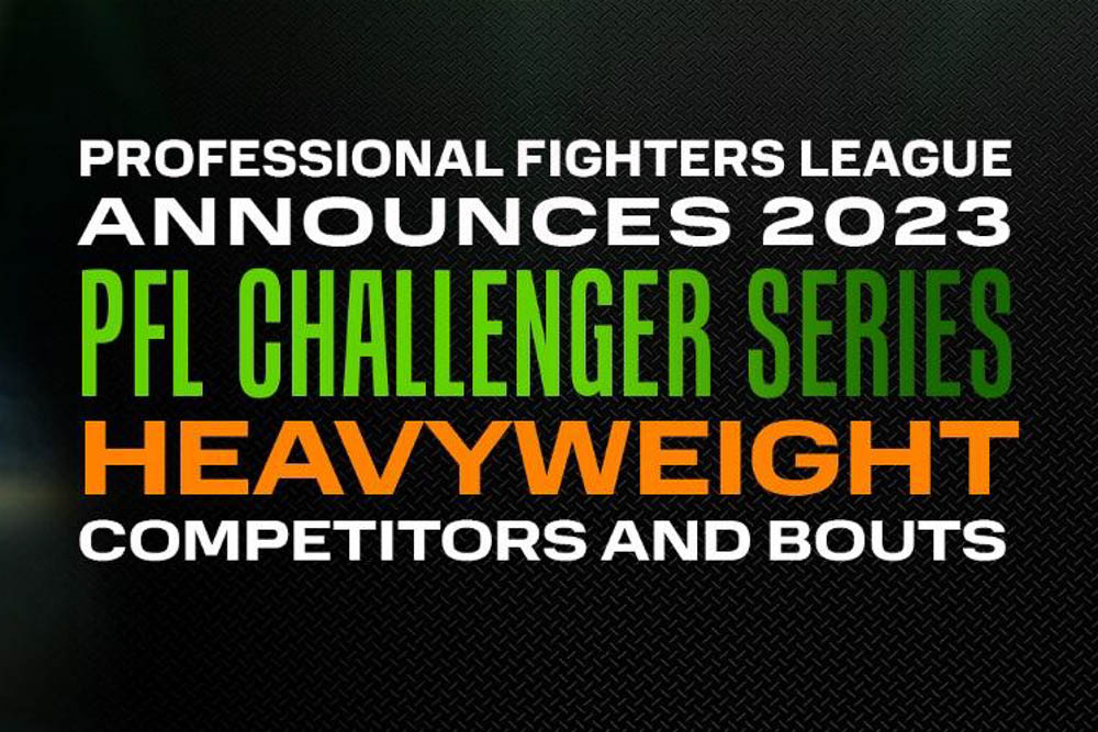 Professional Fighters League announces 2023 PFL Challenger Series heavyweight competitors and bouts